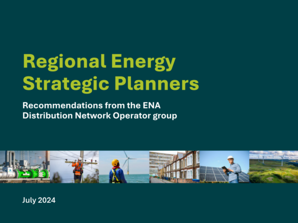 ​​Regional Energy Strategic Planners: Recommendations from the ENA DNO group​
